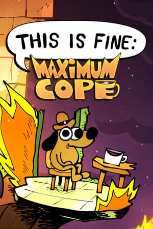 This is Fine: Maximum Cope